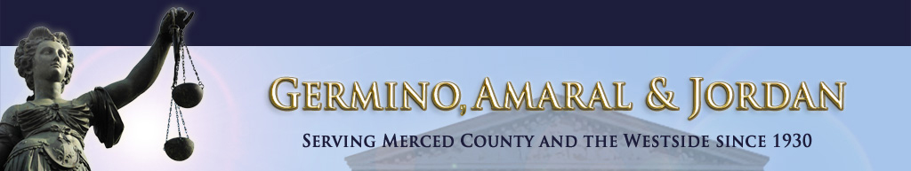 Germino Amaral and Jordan - Serving Merced County Since 1930